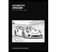AutoMotive Dreams Volume1: Cars • Roads • Machines