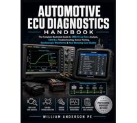 Automotive ECU Diagnostics Handbook: The Complete Illustrated Guide to OBD-II Live Data Analysis, CAN Bus Troubleshooting, Sensor Testing, Oscilloscope Waveforms & Real Workshop Case Studies