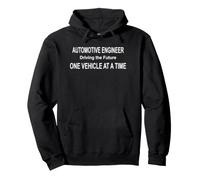 Automotive Engineer Driving the Future One Vehicle at a Time Pullover Hoodie