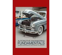 Automotive Engineering Fundamentals: Design Maintenance and Repair Techniques