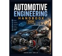 AUTOMOTIVE ENGINEERING HANDBOOK: Fundamentals, Electric Vehicles, Hybrids, and Autonomous Systems for Students and Engineers