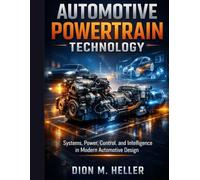 Automotive Powertrain Technology: Systems, Power, Control, and Intelligence in Modern Automotive Design: 11 (intelligent Systems Engineering Library)