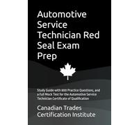 Automotive Service Technician Red Seal Exam Prep: Study Guide with 800 Practice Questions, and a Full Mock Test for the Automotive Service Technician Certificate of Qualification