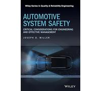 Automotive System Safety: Critical Considerations for Engineering and Effective Management (Quality and Reliability Engineering Series)