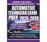 AUTOMOTIVE TECHNICIAN EXAM PREP 2025-2026: 350+ Practice Questions, Detailed Answer, Explanations, and Prep Insights