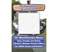 Automotive Word Search: 55+ Word Puzzles About Cars, Trucks, Car Parts, Classic Cars, Monster Trucks, and More - For Adults Teens and Seniors.