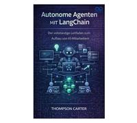 Autonome Agenten mit LangChain: Der vollständige Leitfaden zum Aufbau von KI-Mitarbeitern