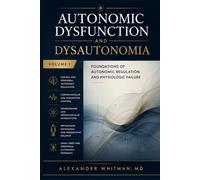 Autonomic Dysfunction and Dysautonomia: Volume I Foundations of Autonomic Regulation and Physiologic Failure