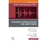 Autonomic Nervous System and Arrhythmias, An Issue of Cardiac Electrophysiology Clinics: Volume 16-3 (The Clinics: Internal Medicine, Volume 16-3)