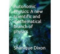 Autonomic Physics: A new scientific and mathematical branch of physics