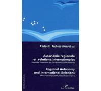 AUTONOMIE REGIONALE ET RELATIONS INTERNATIONALES: Nouvelles dimensions de la gouvernance multilatérale Regional Autnonomy and International Relations / New Dimensions of Multilateral Governance