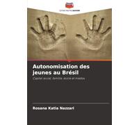 Autonomisation des jeunes au Brésil: Capital social, famille, école et médias