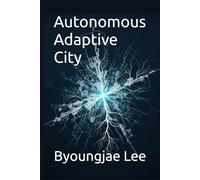 Autonomous Adaptive City: Co-evolution of future humans and cities