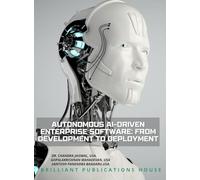 AUTONOMOUS AI-DRIVEN ENTERPRISE SOFTWARE: FROM DEVELOPMENT TO DEPLOYMENT