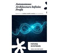 Autonomous Architecture for Infinite Digital Profit: Designing Quantum Revenue Operating Systems That Sell, Heal, and Scale Themselves