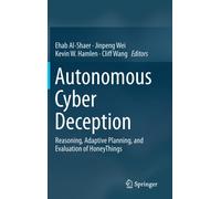 Autonomous Cyber Deception : Reasoning, Adaptive Planning, and Evaluation of HoneyThings