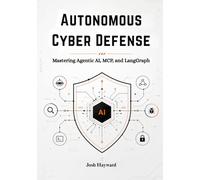 Autonomous Cyber Defense: Mastering Agentic AI, MCP, and LangGraph