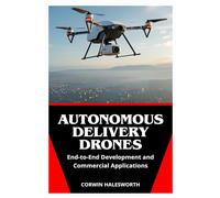 Autonomous Delivery Drones: End-to-End Development and Commercial Applications