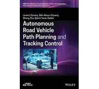 Autonomous Road Vehicle Path Planning and Tracking Control (IEEE Press Series on Control Systems Theory and Applications)