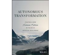 Autonomous Transformation – Creating a More Human Future in the Era of Artificial Intelligence