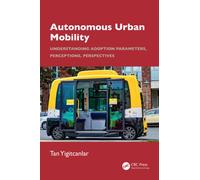 Autonomous Urban Mobility : Understanding Adoption Parameters, Perceptions, Perspectives