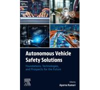 Autonomous Vehicle Safety Solutions : Foundations, Technologies, and Prospects for the Future