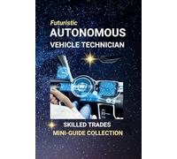 Autonomous Vehicle Technician: Wiring the Future of Mobility - A Career at the Crossroads of Cars and Code
