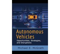 Autonomous Vehicles: Opportunities, Strategies, and Disruptions