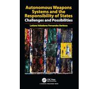 Autonomous Weapons Systems and the Responsibility of States: Challenges and Possibilities