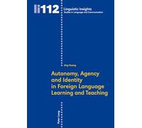 Autonomy, Agency and Identity in Foreign Language Learning and Teaching: 112 (Linguistic Insights: Studies in Language and Communication)