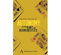 Autonomy: Beyond Kant and Hermeneutics (Anthem Press India)