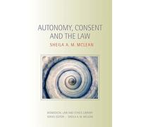 Autonomy, Consent and the Law (Biomedical Law and Ethics Library)