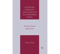 Autonomy, Ethnicity, and Poverty in Southwestern China : The State Turned Upside Down