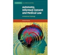 Autonomy, Informed Consent and Medical Law: A Relational Challenge: 8 (Cambridge Law, Medicine and Ethics, Series Number 8)