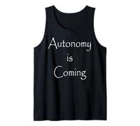 Autonomy is Coming Tank Top