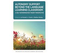 Autonomy Support Beyond the Language Learning Classroom: A Self-Determination Theory Perspective: 16 (Psychology of Language Learning and Teaching)
