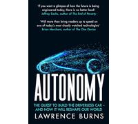 Autonomy: The Quest to Build the Driverless Car and How it Will Reshape Our World