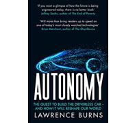 Autonomy: The Quest to Build the Driverless Car and How It Will Reshape Our World