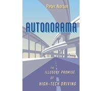 Autonorama : The Illusory Promise of High-Tech Driving