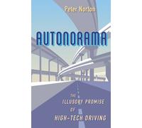 Autonorama : The Illusory Promise of High-Tech Driving