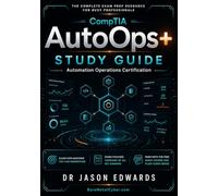 AutoOps+ For Busy People: The Busy Candidate’s Playbook for Passing the CompTIA AutoOps+ Exam (Bare Metal Cyber Study Guides)