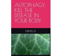 AUTOPHAGY: KILL THE DISEASE IN YOUR BODY