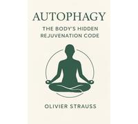 Autophagy - The Body's Hidden Rejuvenation Code