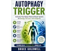 Autophagy Trigger: Activate Your Body’s Natural Repair System for Energy, Fat Loss, and Longevity