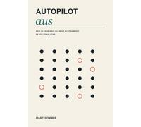 Autopilot aus: Der 30-Tage-Weg zu mehr Achtsamkeit im vollen Alltag