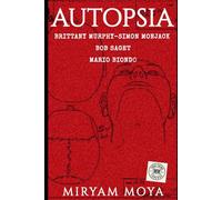 AUTOPSIA · Volumen II: Brittany Murphy · Simon Monjack · Bob Saget · Mario Biondo - El true crime forense que desmonta las versiones oficiales