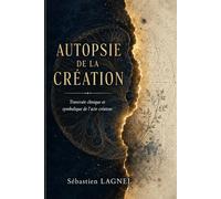 Autopsie de la création: Traversée clinique et symbolique de l’acte créateur