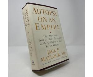 Autopsy on an Empire: The American Ambassador's Account of the Collapse of the Soviet Union