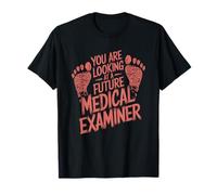 Autopsy Tech, You Are Looking At A Future Medical Examiner T-Shirt