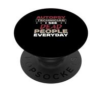 Autopsy Technician I See Dead People Every Day Morgue Techs PopSockets Adhesive PopGrip